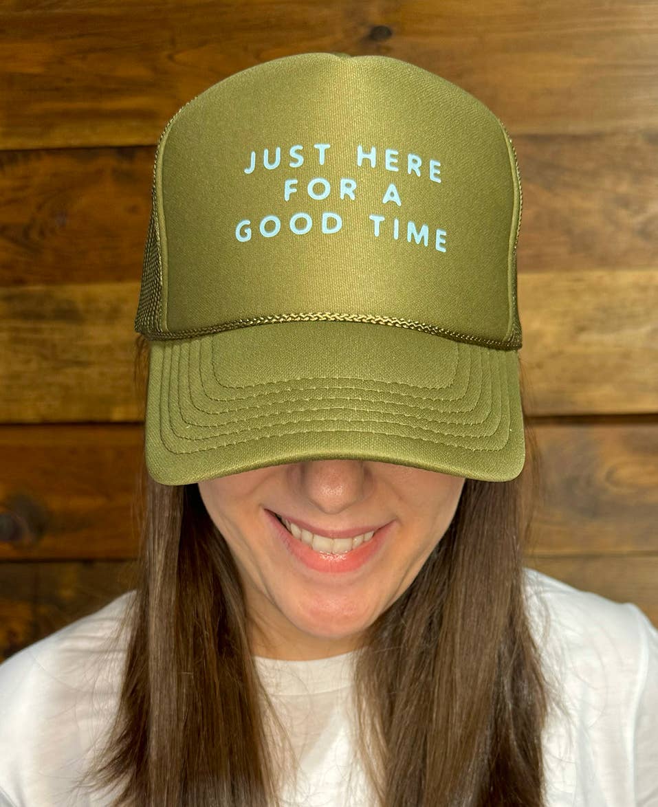 Just Here For A Good Time Trucker Hat