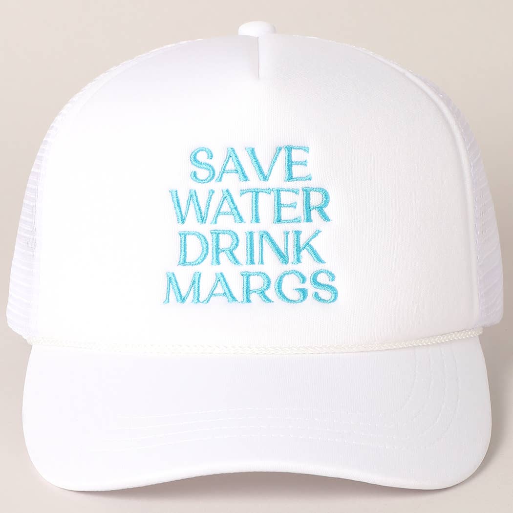 Save Water Drink Margs Embroidered Trucker Cap